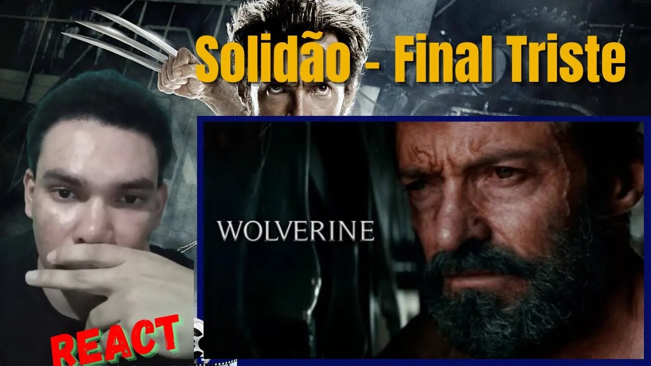 Solidão - Logan (Wolverine) [ REACT ]