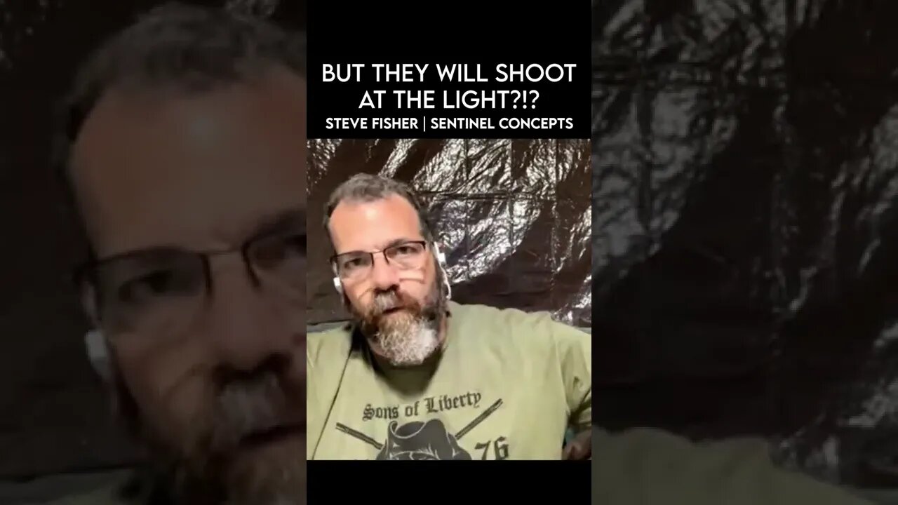 “But they will shoot at the light!”