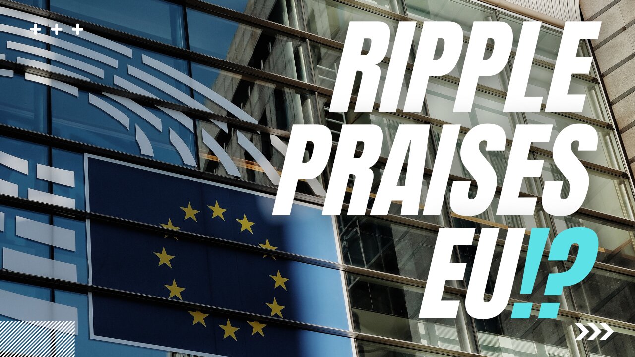 RIPPLE Praises EU for CRYPTO ADOPTION