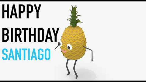 Happy Birthday SANTIAGO! - PINEAPPLE Birthday Song
