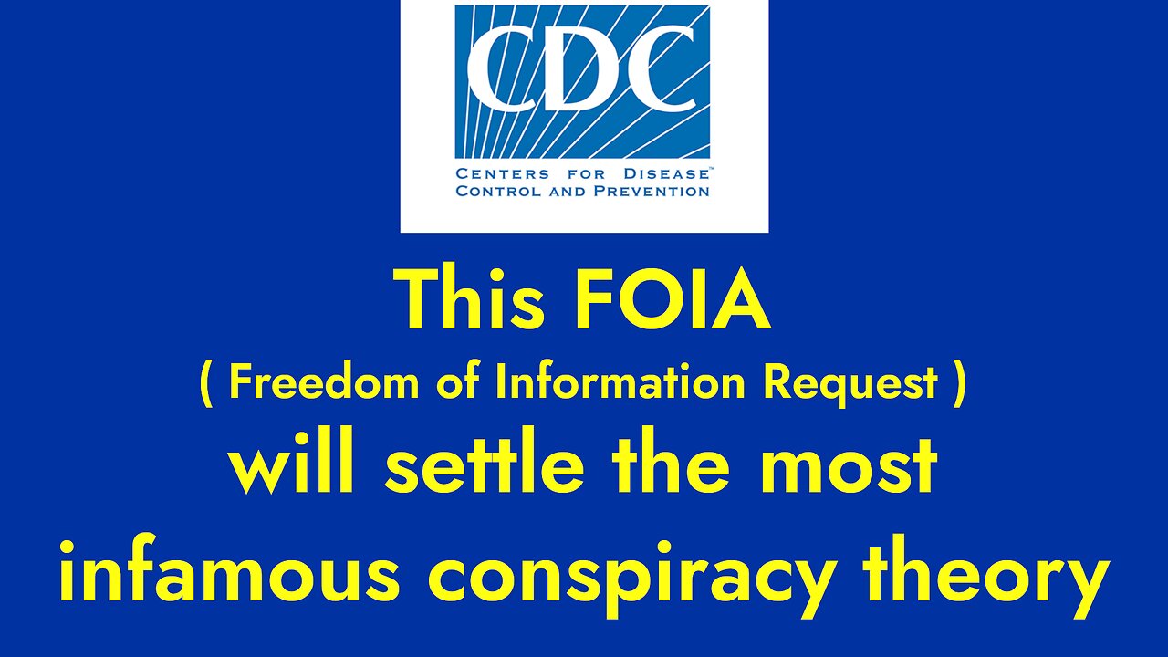 CDC FOIA 24-00408 will settle the most infamous conspiracy theory