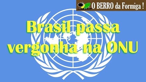 Presidente envergonha o Brasil na ONU