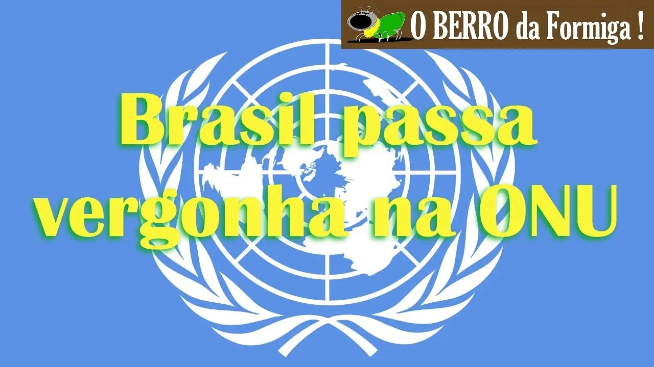 Presidente envergonha o Brasil na ONU