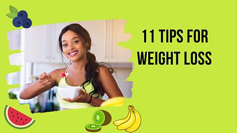 11 Tips For Weight Loss