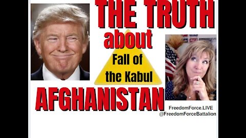 08-17-21   THE TRUTH ABOUT AFGHANISTAN – FALL OF THE KABUL