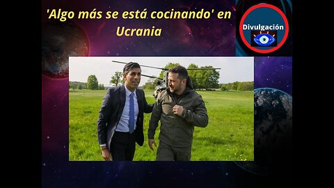 'Algo más se está cocinando' en Ucrania