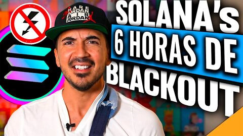 A SOLANA PODE SE RECUPERAR DE 6 HORAS DE BLACKOUT?