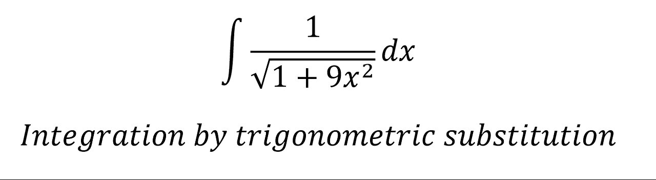 Calculus Help: ∫ 1/√(1+9x^2 ) dx - Integration by trigonometric substitution - Step-by-step