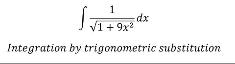 Calculus Help: ∫ 1/√(1+9x^2 ) dx - Integration by trigonometric substitution - Step-by-step