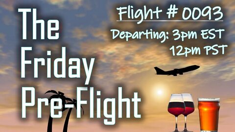 Friday Pre-Flight - #0093 - Let's Wrap this Week