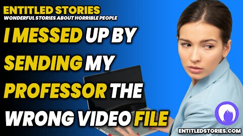 "Today I messed up by sending my professor the wrong (sexy) video file" and other stories.