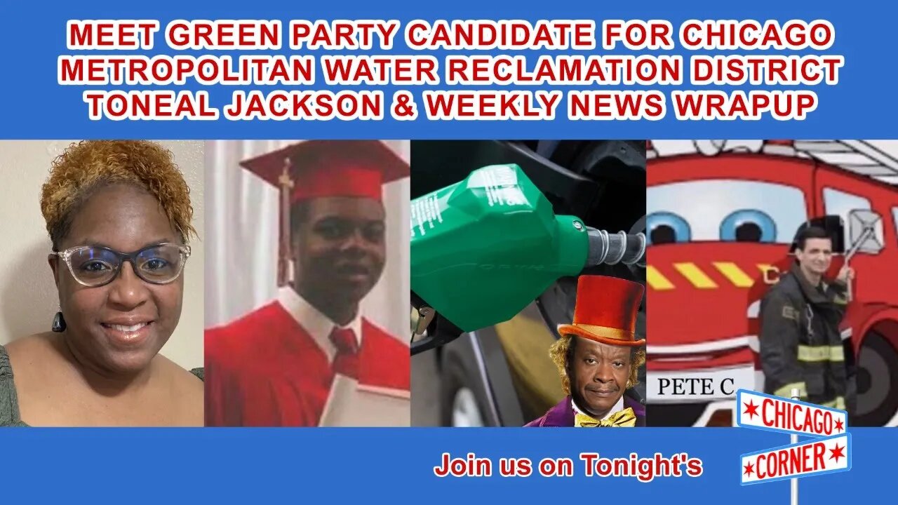 Meet Green Party Candidate For Chicago Metro Water District Toneal Jackson & Weekly News Wrapup