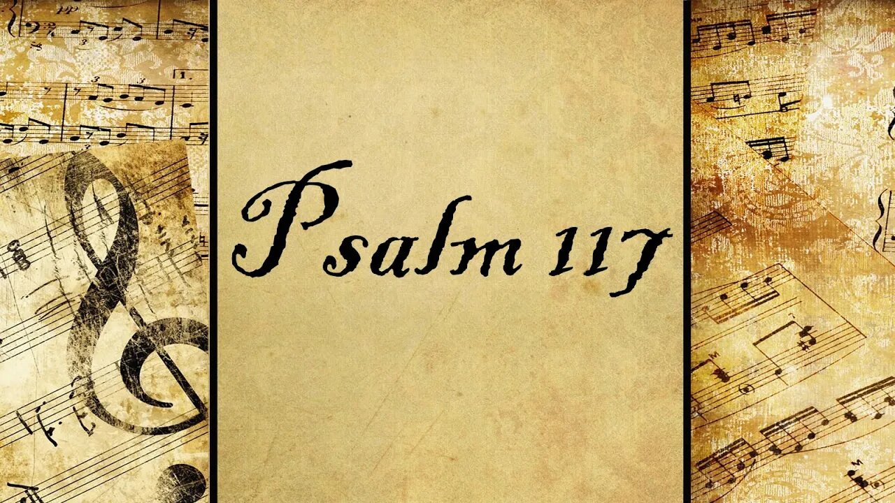 Psalm 117 | Set to Music