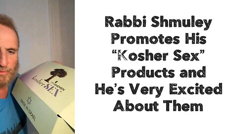 Rabbi Shmuley Promotes His “Kosher Sex” Products and He’s Very Excited About Them
