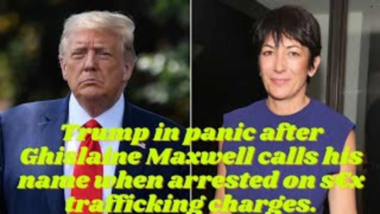 Trump in panic after Ghislaine Maxwell calls his name when arrested on s€x trafficking charges