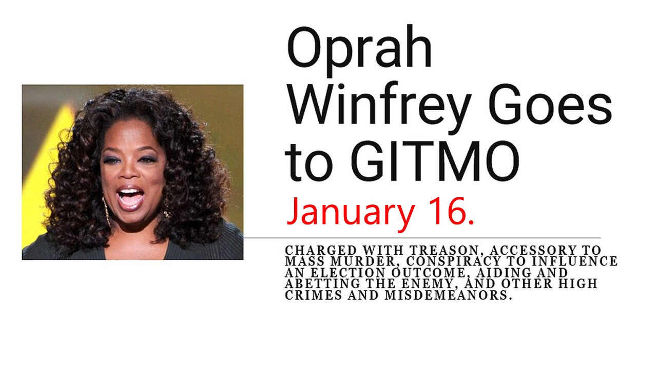 Jan 16, Oprah Winfrey Arrested in December and Taken to GITMO