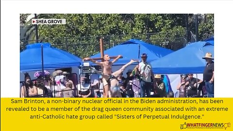 Sam Brinton, a non-binary nuclear official in the Biden administration, has been revealed