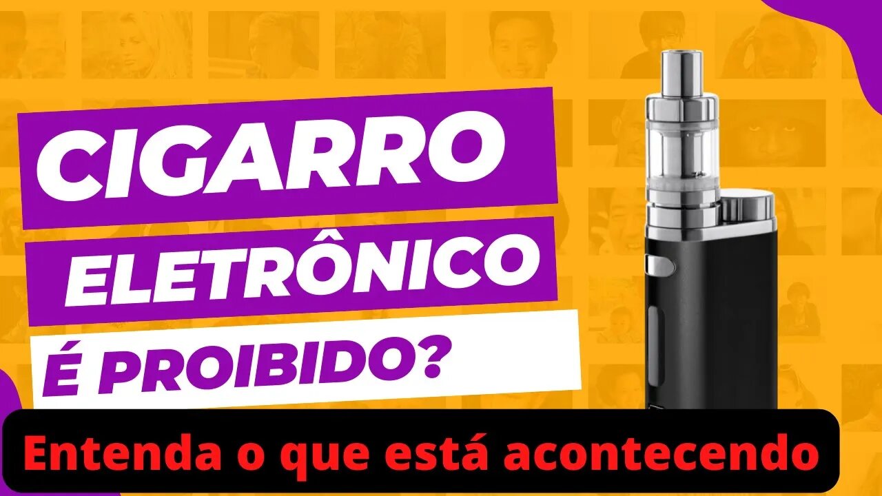 Anvisa e cigarro eletrônico | É proibido ou não?