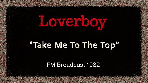 Loverboy - Take Me To The Top (Lincoln Nebraska 1982) FM Broadcast