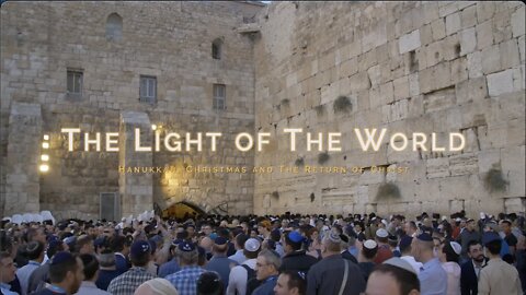 The Light of The World - Hanukkah, Christmas and The Return of Christ - Jacob Prasch
