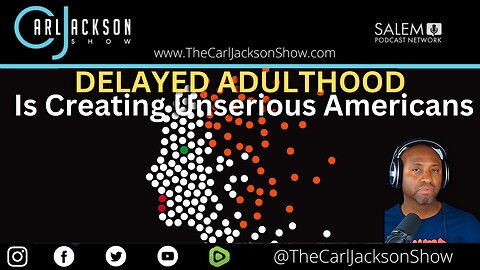 DELAYED ADULTHOOD Is Creating Unserious Americans