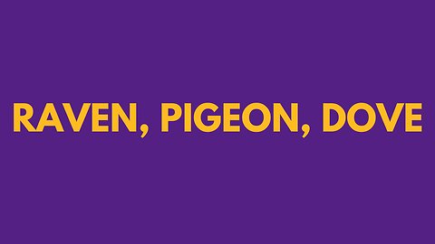 EUREKA THE DAWN - RAVEN, PIGEON, DOVE