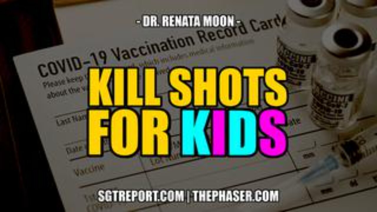 KILL SHOTS FOR KIDS! -- Dr. Renata Moon