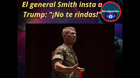 El general Smith insta a Trump: "¡No te rindas!"