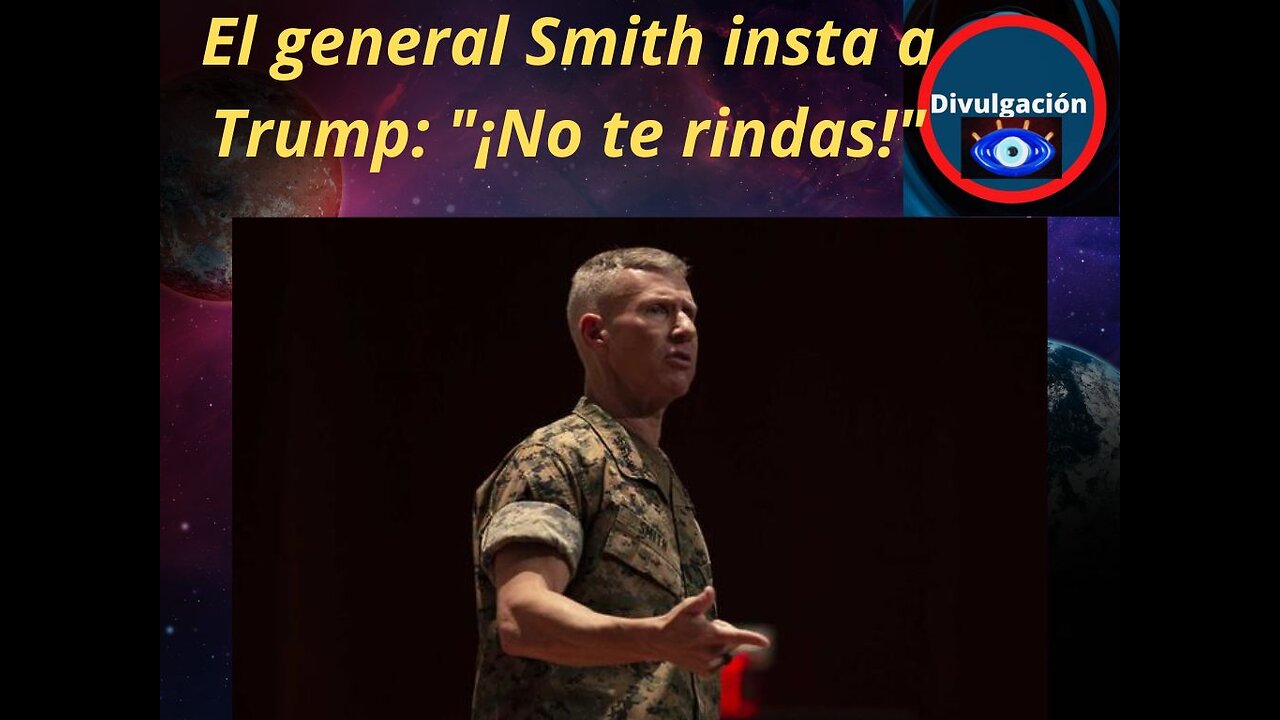 El general Smith insta a Trump: "¡No te rindas!"
