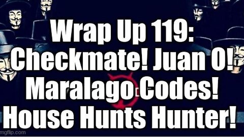 WRAP UP: CHECKMATE! JUAN O! MARALAGO CODES! HOUSE HUNTS HUNTER! - TRUMP NEWS