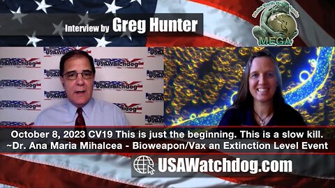 October 8, 2023 CV19 This is just the beginning. This is a slow kill. ~Dr. Ana Maria Mihalcea - Bioweapon-Vax an Extinction Level Event