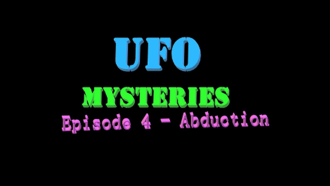 UFO Mysteries Episode 4 - Alien Abduction