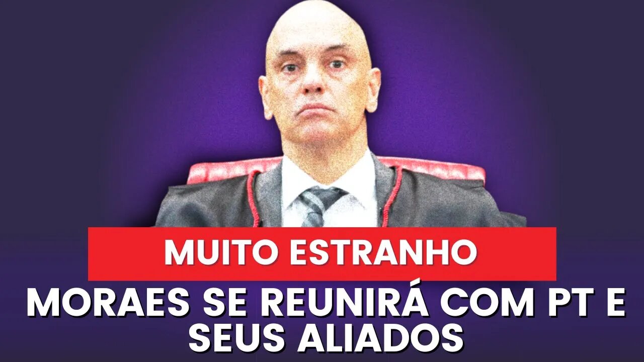 TERRÍVEL || PT e aliados se reunirão com Alexandre de Moraes