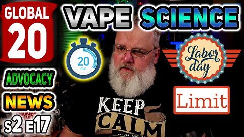 Global 20 Vape Science Advocacy News s2e17