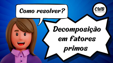 Decomposição em fatores primos