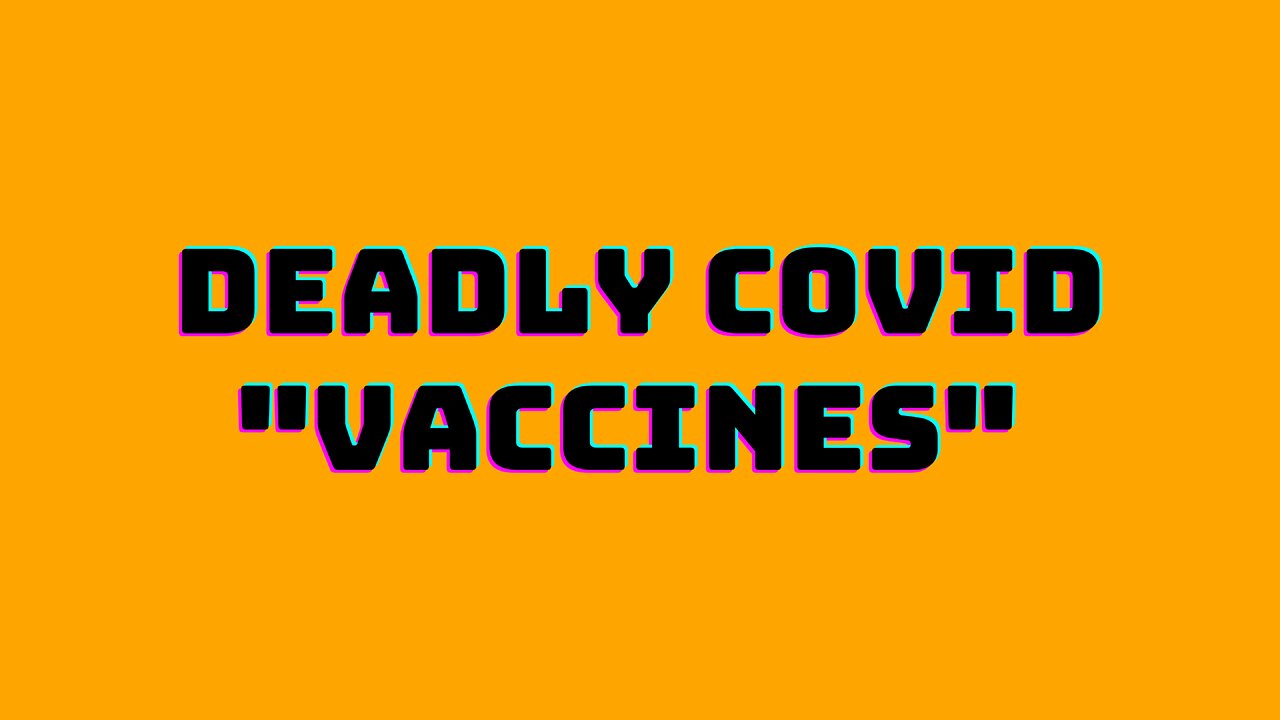 Deadly COVID "vaccines"