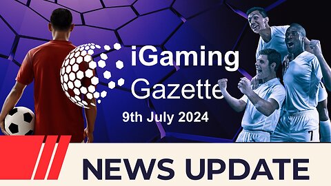 iGaming Gazette: iGaming News Update - 9th July 2024