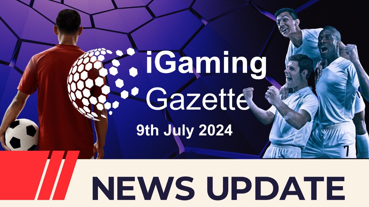 iGaming Gazette: iGaming News Update - 9th July 2024