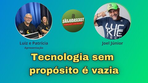 Tecnologia sem propósito é vazia com Joel Júnior