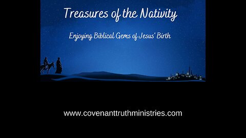 Treasures of the Nativity - Enjoying Biblical Gems of Jesus' Birth - Less 7 - Movement To the Time