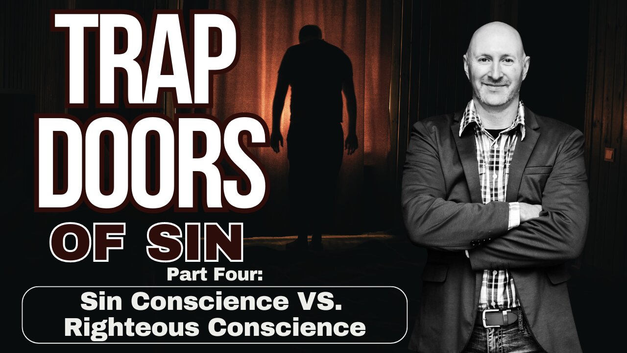 Trap Doors of Sin (Part Four): Sin Conscience VS. Righteous Conscience