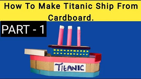 DIY | How To Make Titanic Ship | PART-1