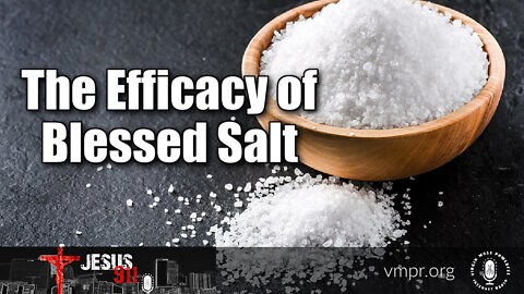 10 Jun 22, Jesus 911: The Efficacy of Blessed Salt