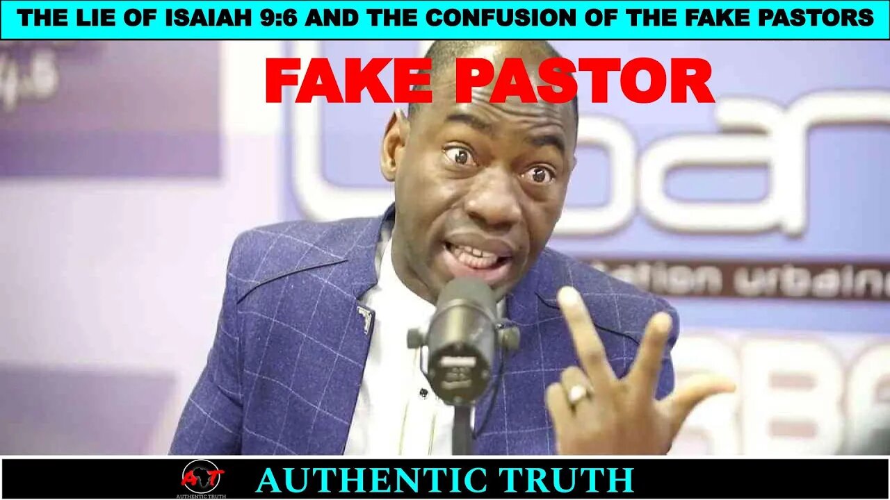 The lie of (Isaiah 9:6) and the confusion of fake pastors
