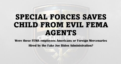 Bombshell: Special Forces Saves Child from FEMA Agents