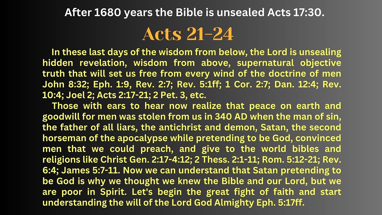 Acts 21-24 The Holy Spirit says bibles of men are earthly, physical and demon-like James 3:15.