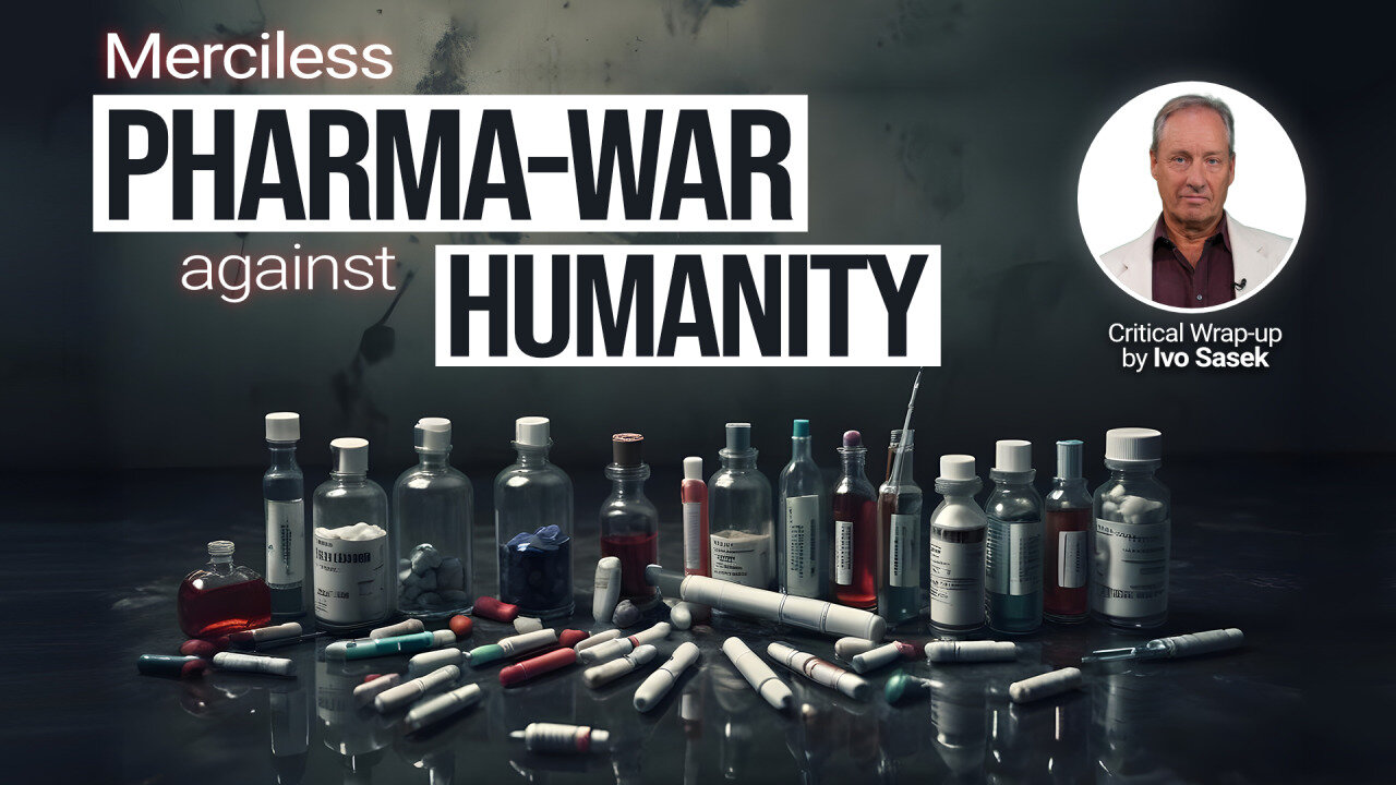 Merciless Pharma-War against Humanity ... Commentary by Ivo Sasek