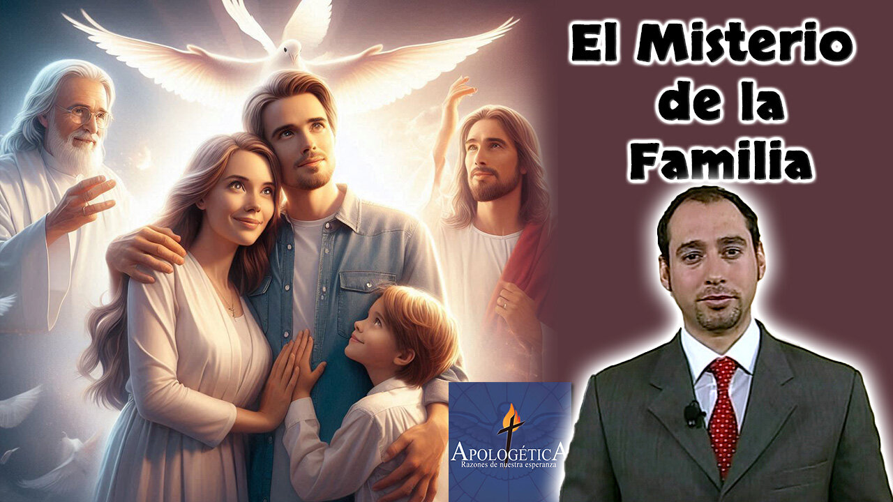 El Misterio de la Familia - Apologética, razones de nuestra esperanza