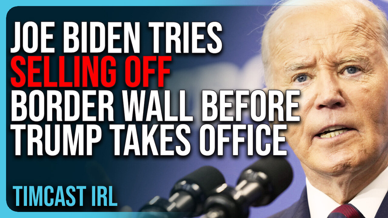 Joe Biden Tries SELLING OFF Border Wall BEFORE Trump Takes Office