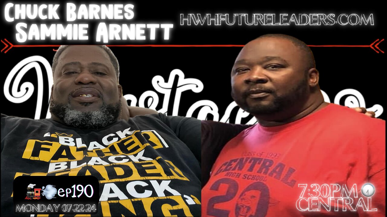 🚂💨ep190 👾 Invasion w/ Chuck Barnes & Sammie Arnett of HWHFUTURELEADERS.COM 🗣️ NO ONE WILL EVER KNOW YOUR MISTAKES, IF YOU DON’T TELL EM #CHOOonTHIS #ORIENTATION